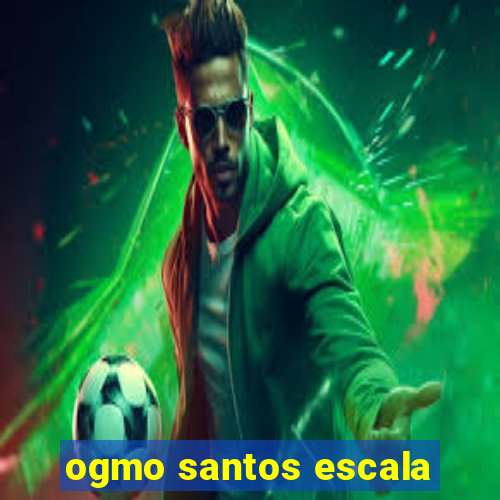 ogmo santos escala